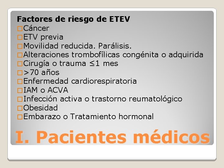 Factores de riesgo de ETEV � Cáncer � ETV previa � Movilidad reducida. Parálisis.