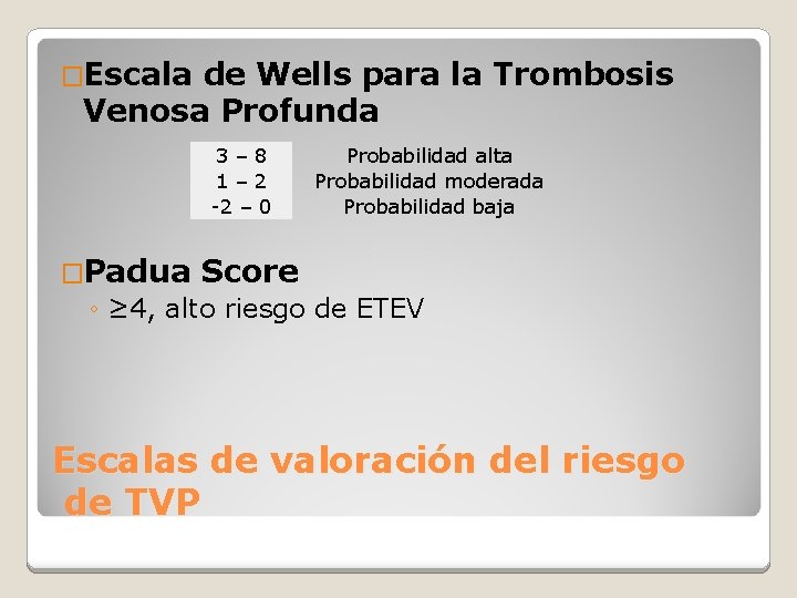 �Escala de Wells para la Trombosis Venosa Profunda 3– 8 1– 2 -2 –