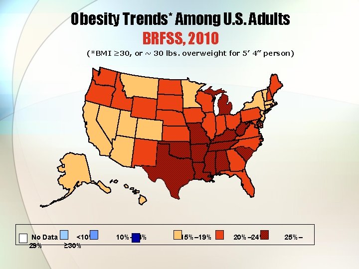 Obesity Trends* Among U. S. Adults BRFSS, 2010 (*BMI ≥ 30, or ~ 30