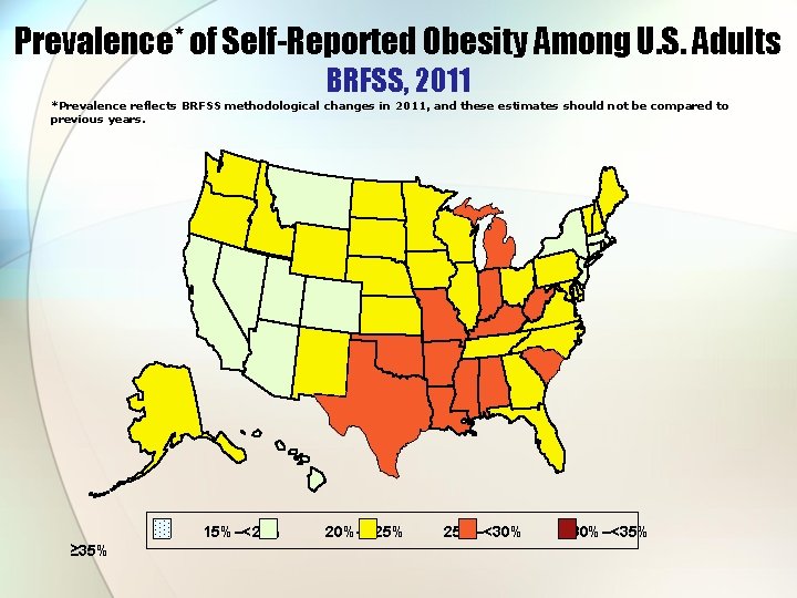 Prevalence* of Self-Reported Obesity Among U. S. Adults BRFSS, 2011 *Prevalence reflects BRFSS methodological