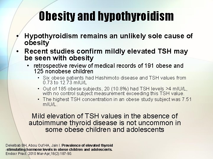 Obesity and hypothyroidism • Hypothyroidism remains an unlikely sole cause of obesity • Recent