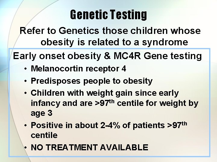 Genetic Testing Refer to Genetics those children whose obesity is related to a syndrome