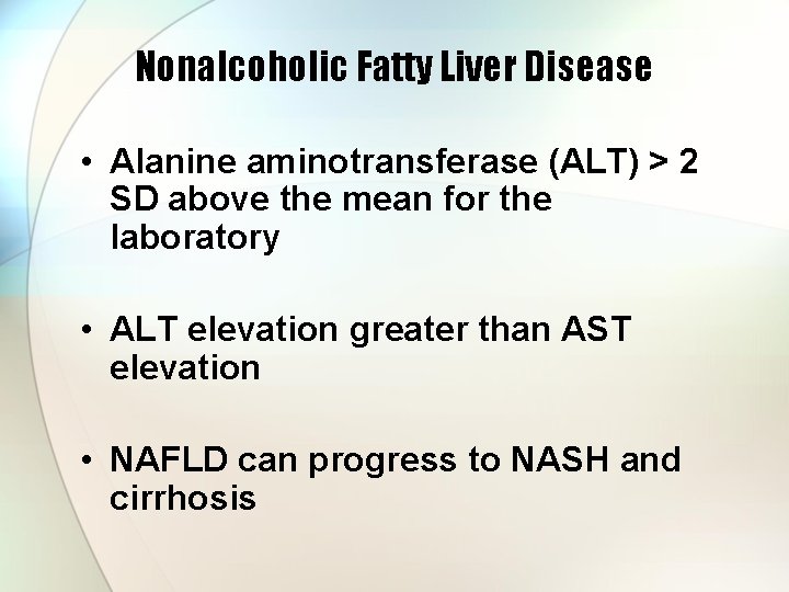 Nonalcoholic Fatty Liver Disease • Alanine aminotransferase (ALT) > 2 SD above the mean