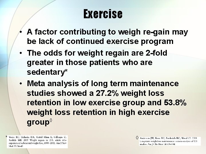 Exercise • A factor contributing to weigh re-gain may be lack of continued exercise