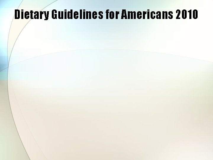 Dietary Guidelines for Americans 2010 