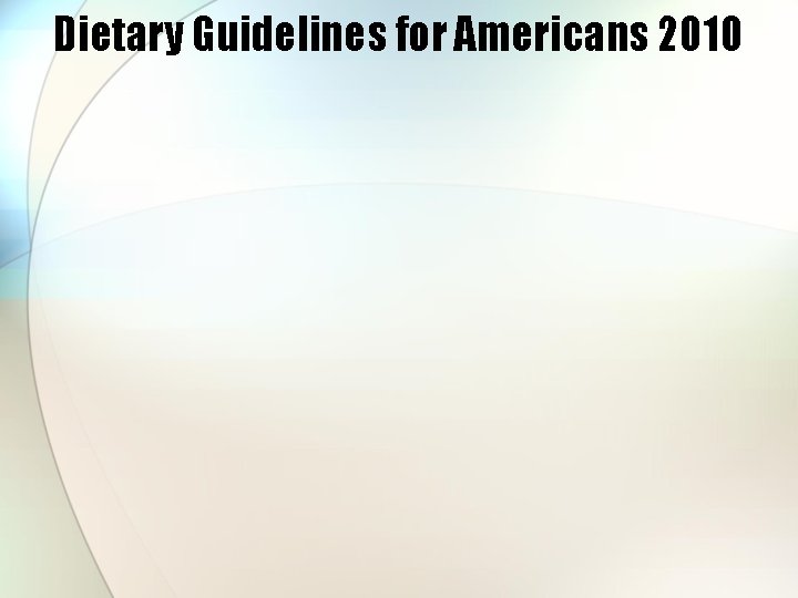 Dietary Guidelines for Americans 2010 
