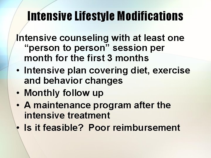 Intensive Lifestyle Modifications Intensive counseling with at least one “person to person” session per