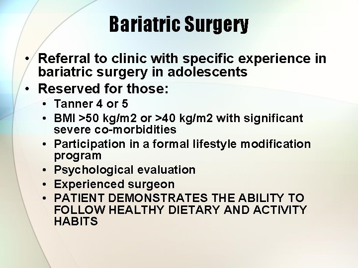 Bariatric Surgery • Referral to clinic with specific experience in bariatric surgery in adolescents
