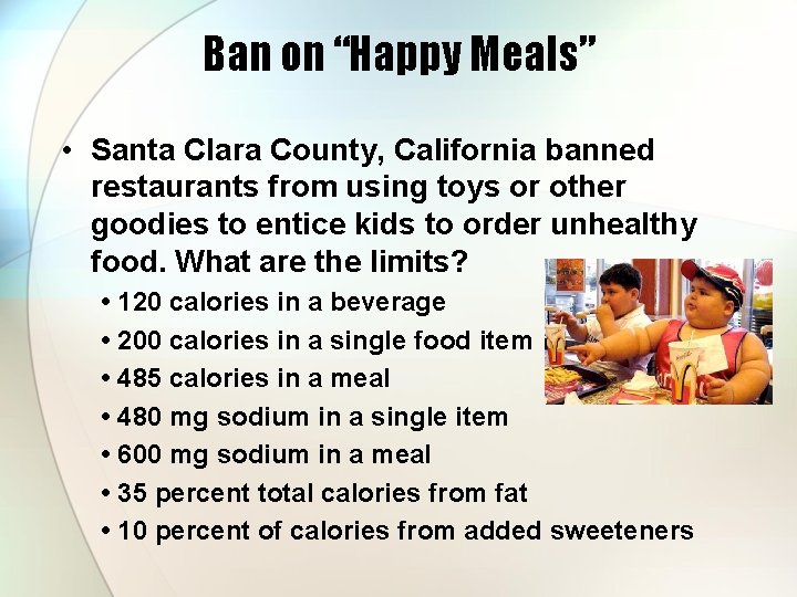 Ban on “Happy Meals” • Santa Clara County, California banned restaurants from using toys