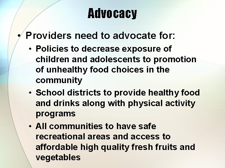Advocacy • Providers need to advocate for: • Policies to decrease exposure of children