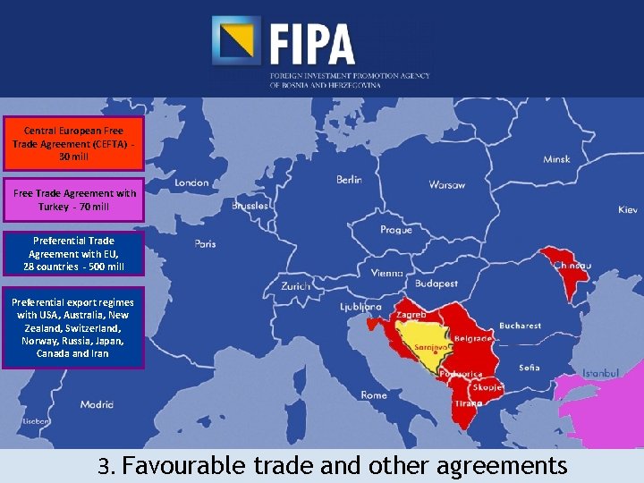Central European Free Trade Agreement (CEFTA) - 30 mill Free Trade Agreement with Turkey
