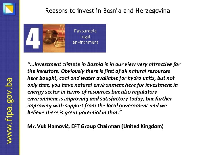 Reasons to invest in Bosnia and Herzegovina www. fipa. gov. ba Favourable legal environment