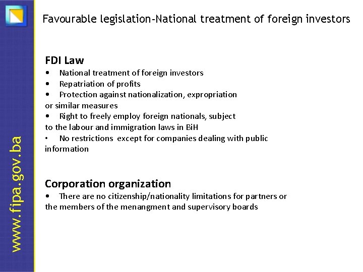 Favourable legislation-National treatment of foreign investors www. fipa. gov. ba FDI Law • National