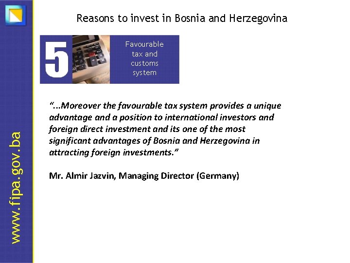 Reasons to invest in Bosnia and Herzegovina Favourable tax and customs system www. fipa.