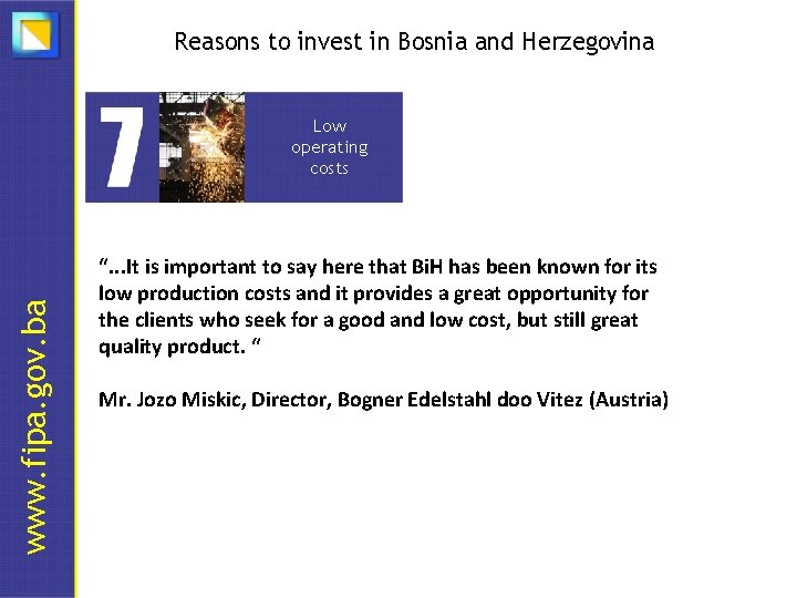 Reasons to invest in Bosnia and Herzegovina Low operating costs Favourable tax and customs