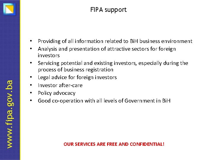 www. fipa. gov. ba FIPA support • Providing of all information related to Bi.