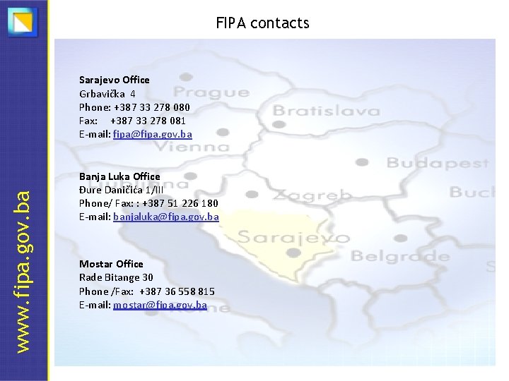FIPA contacts www. fipa. gov. ba Sarajevo Office Grbavička 4 Phone: +387 33 278