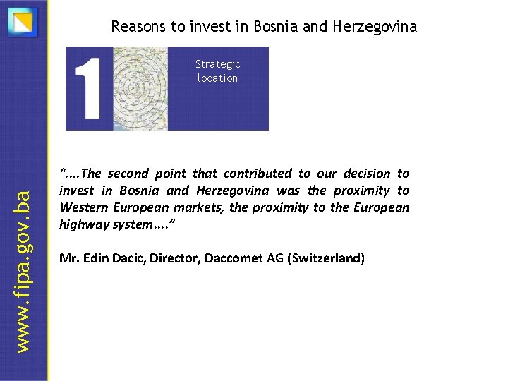 Reasons to invest in Bosnia and Herzegovina www. fipa. gov. ba Strategic location Favourable