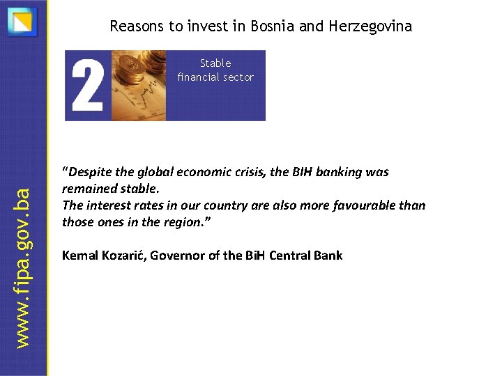 www. fipa. gov. ba Reasons to invest in Bosnia and Herzegovina Stable financial sector