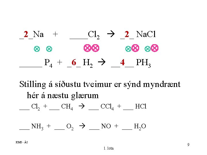 _2_Na + ____Cl 2 _2_ Na. Cl _____ P 4 + _6_ H 2