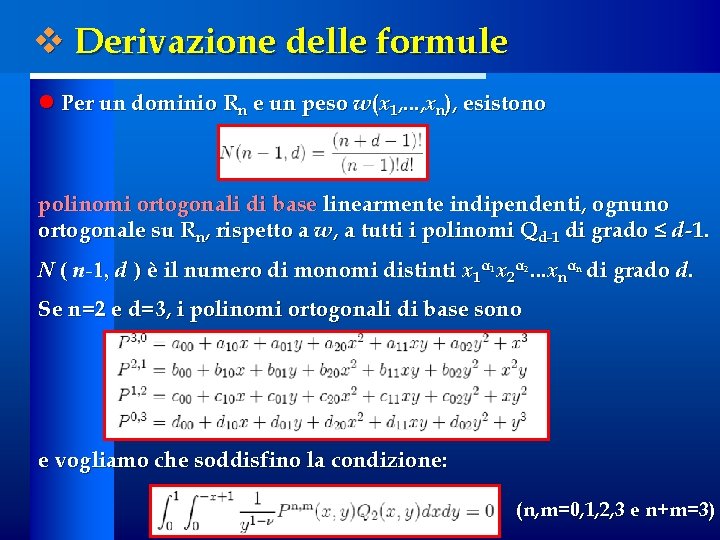 v Derivazione delle formule l Per un dominio Rn e un peso w(x 1,