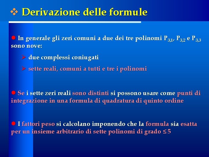 v Derivazione delle formule l In generale gli zeri comuni a due dei tre