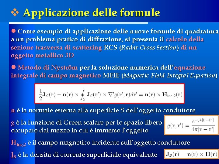 v Applicazione delle formule l Come esempio di applicazione delle nuove formule di quadratura