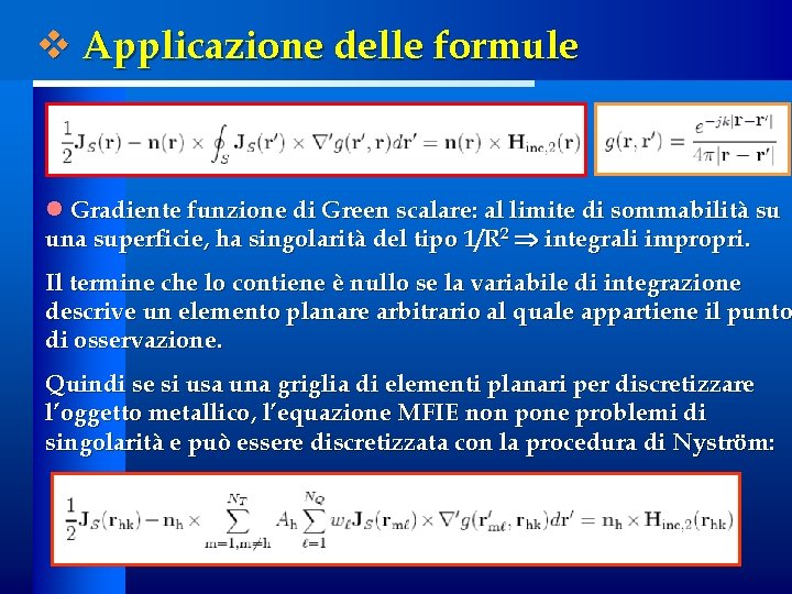 v Applicazione delle formule l Gradiente funzione di Green scalare: al limite di sommabilità