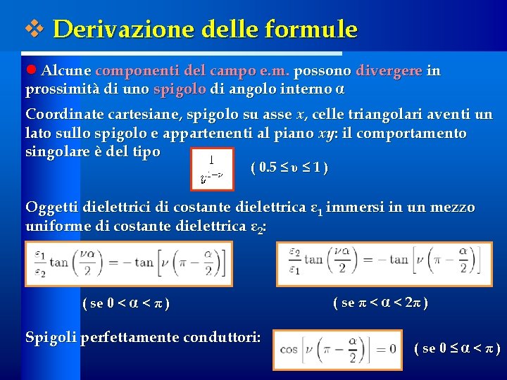 v Derivazione delle formule l Alcune componenti del campo e. m. possono divergere in