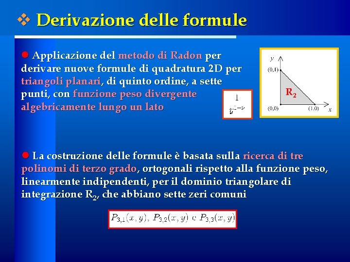 v Derivazione delle formule l Applicazione del metodo di Radon per derivare nuove formule