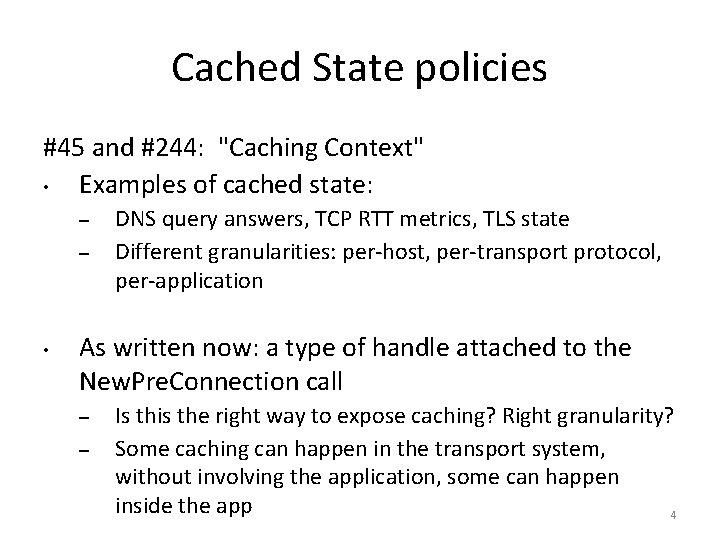 Cached State policies #45 and #244: "Caching Context" • Examples of cached state: –