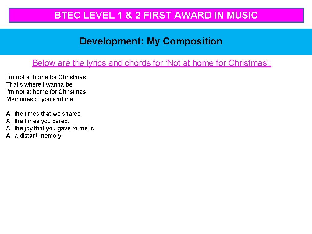 BTEC LEVEL 1 & 2 FIRST AWARD IN MUSIC Development: My Composition Below are
