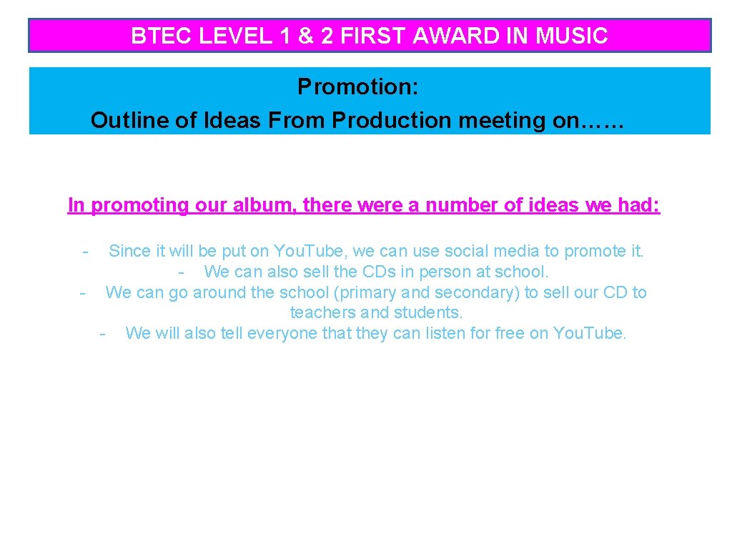 BTEC LEVEL 1 & 2 FIRST AWARD IN MUSIC Promotion: Outline of Ideas From