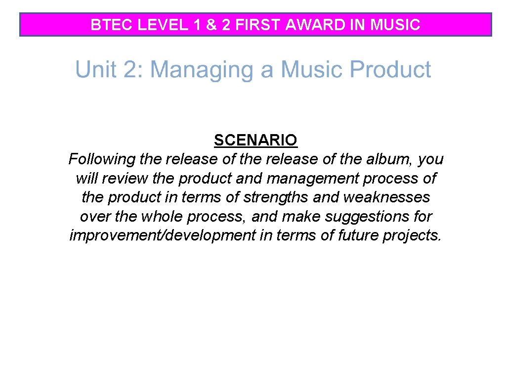BTEC LEVEL 1 & 2 FIRST AWARD IN MUSIC SCENARIO Following the release of