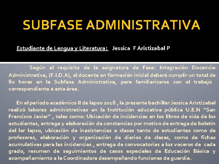 SUBFASE ADMINISTRATIVA Estudiante de Lengua y Literatura: Jessica F Aristizabal P Según el requisito