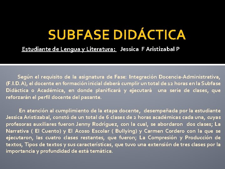 SUBFASE DIDÁCTICA Estudiante de Lengua y Literatura: Jessica F Aristizabal P Según el requisito