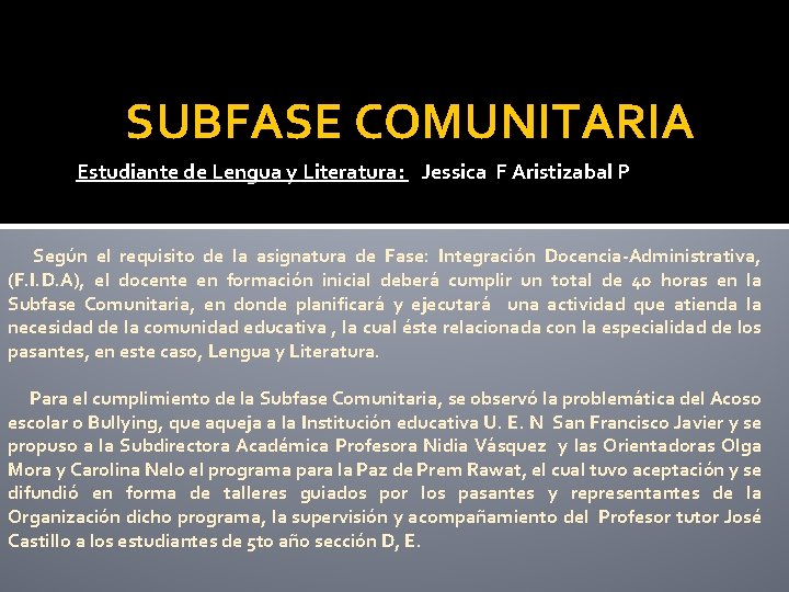 SUBFASE COMUNITARIA Estudiante de Lengua y Literatura: Jessica F Aristizabal P Según el requisito