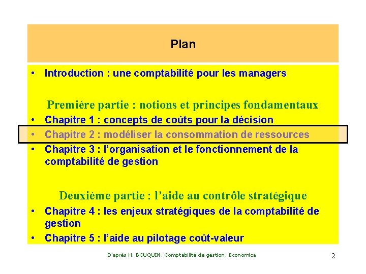 Plan • Introduction : une comptabilité pour les managers Première partie : notions et