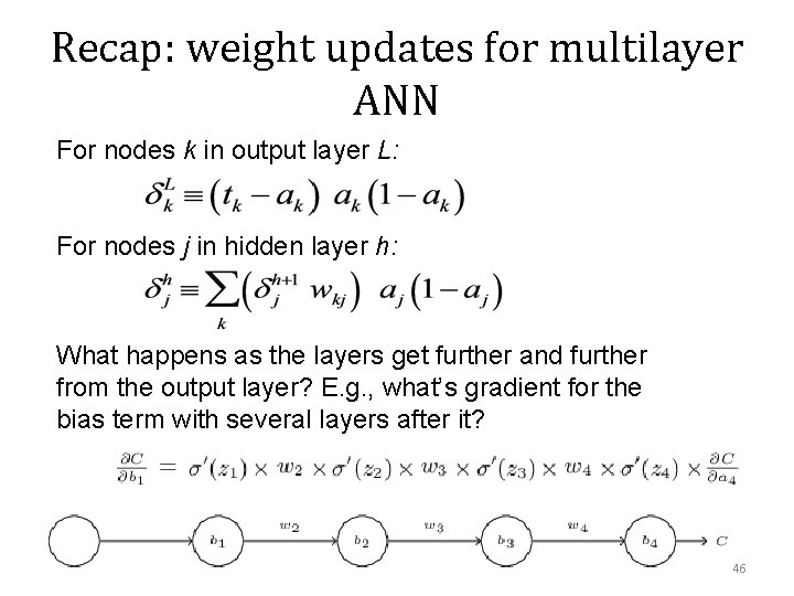 Recap: weight updates for multilayer ANN For nodes k in output layer L: For