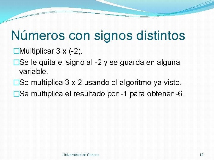 Números con signos distintos �Multiplicar 3 x (-2). �Se le quita el signo al