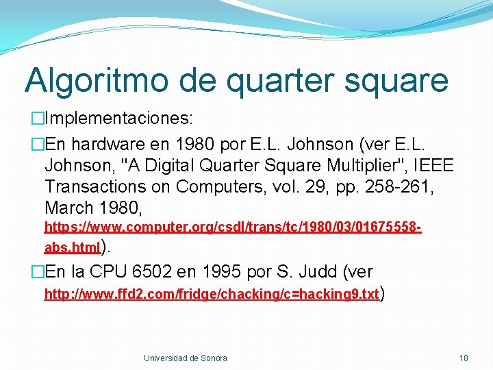 Algoritmo de quarter square �Implementaciones: �En hardware en 1980 por E. L. Johnson (ver