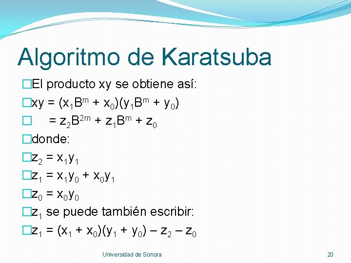 Algoritmo de Karatsuba �El producto xy se obtiene así: �xy = (x 1 Bm