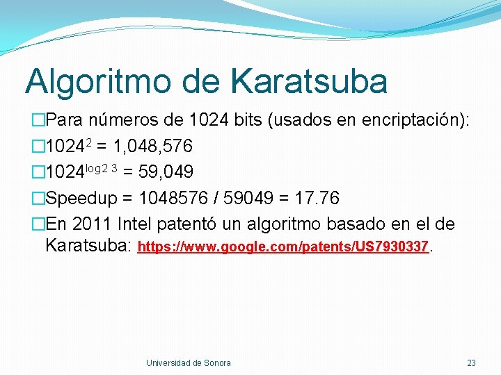 Algoritmo de Karatsuba �Para números de 1024 bits (usados en encriptación): � 10242 =