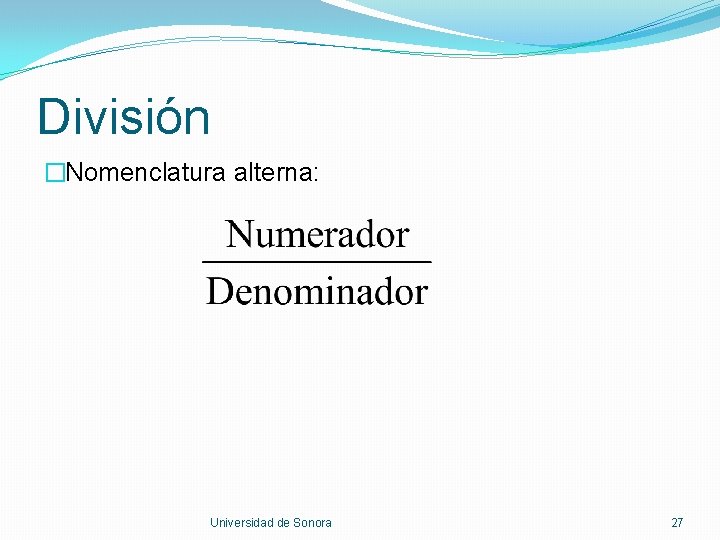 División �Nomenclatura alterna: Universidad de Sonora 27 