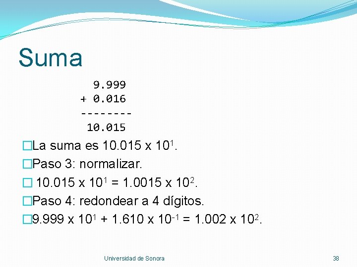 Suma 9. 999 + 0. 016 -------10. 015 �La suma es 10. 015 x