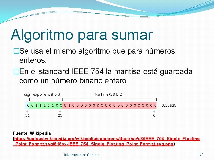 Algoritmo para sumar �Se usa el mismo algoritmo que para números enteros. �En el