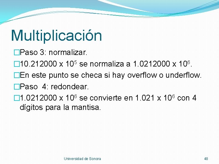Multiplicación �Paso 3: normalizar. � 10. 212000 x 105 se normaliza a 1. 0212000