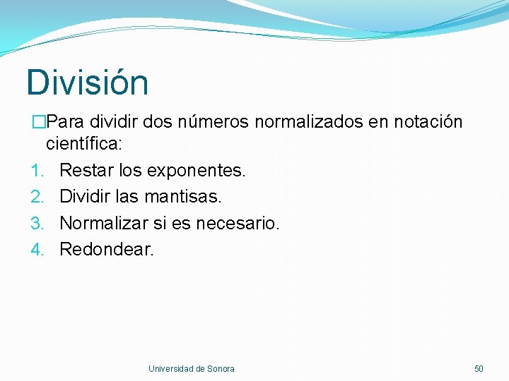 División �Para dividir dos números normalizados en notación científica: 1. Restar los exponentes. 2.