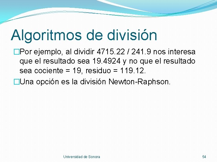 Algoritmos de división �Por ejemplo, al dividir 4715. 22 / 241. 9 nos interesa