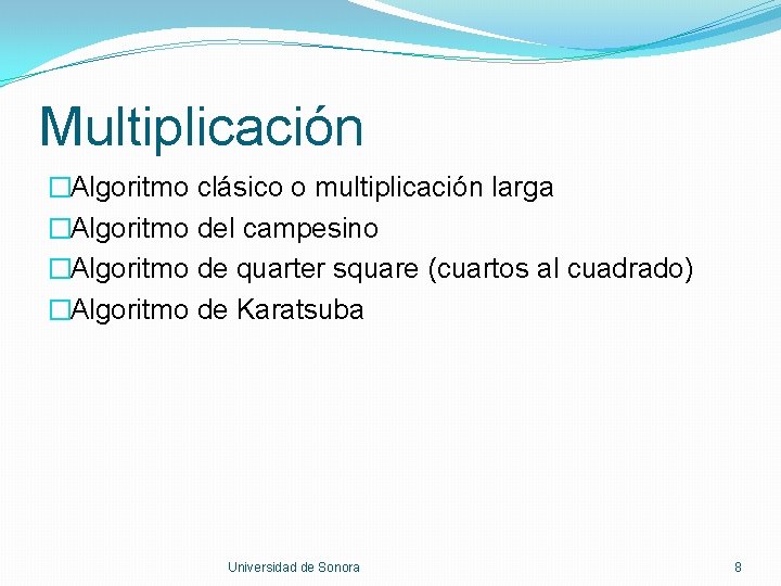 Multiplicación �Algoritmo clásico o multiplicación larga �Algoritmo del campesino �Algoritmo de quarter square (cuartos